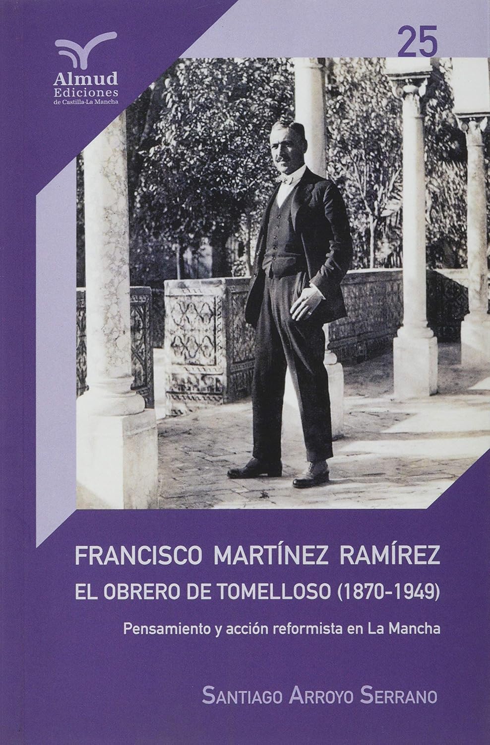 Francisco Martínez Ramírez. El obrero de Tomelloso 1870-1949. 9788412220445