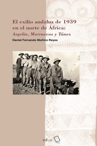 El exilio andaluz de 1939 en el norte de África. 9788413514444