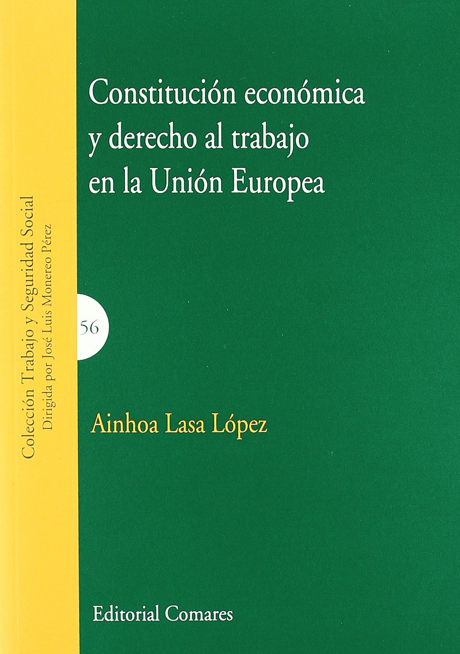 Constitución económica y Derecho al trabajo en la Unión Europea. 9788498368093