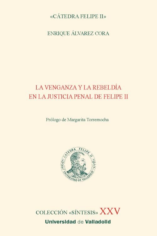 La venganza y la rebeldía en la justicia penal de Felipe II. 9788413203935