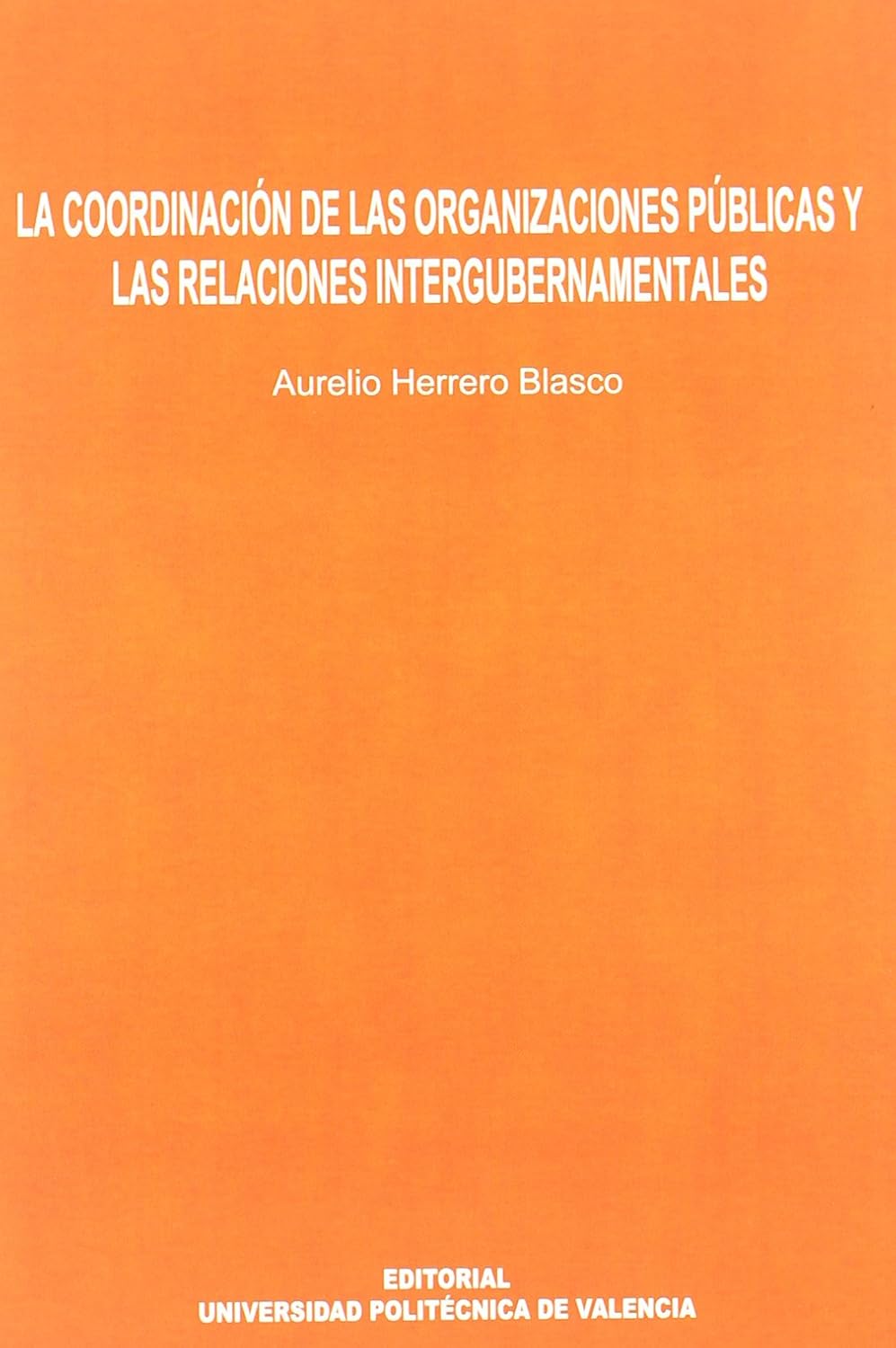 La coordinación de las organizaciones públicas y las relaciones intergubernamentales. 9788483635018