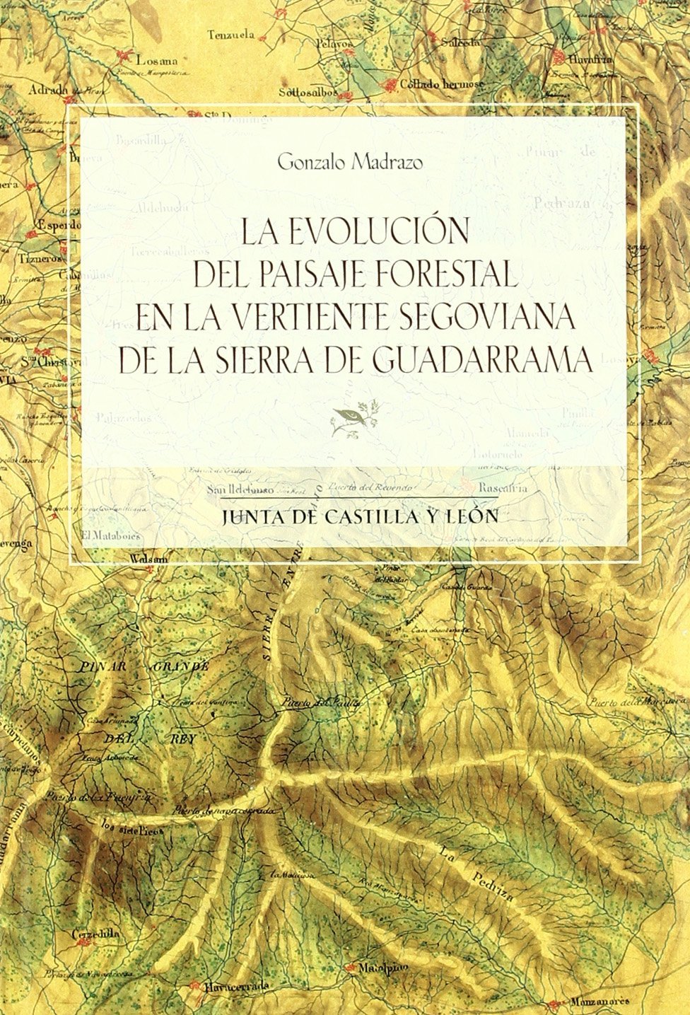 La evolución del paisaje forestal en la vertiente segoviana de la Sierra de Guadarrama. 9788497186094