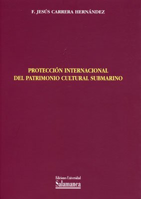 Protección internacional del patrimonio cultural submarino. 9788478005222