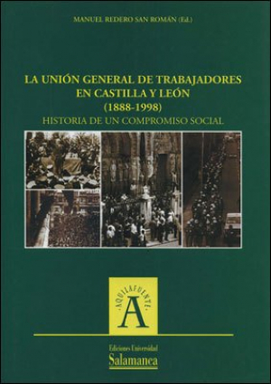 La Unión General de Trabajadores en Castilla y León (1888-1998)