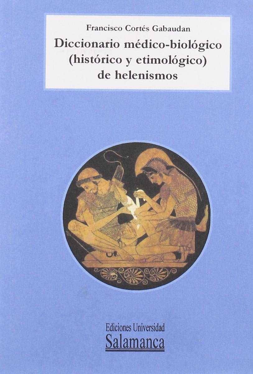Diccionario médico-biológico (histórico y etimológico) de helenismos. 9788478005727