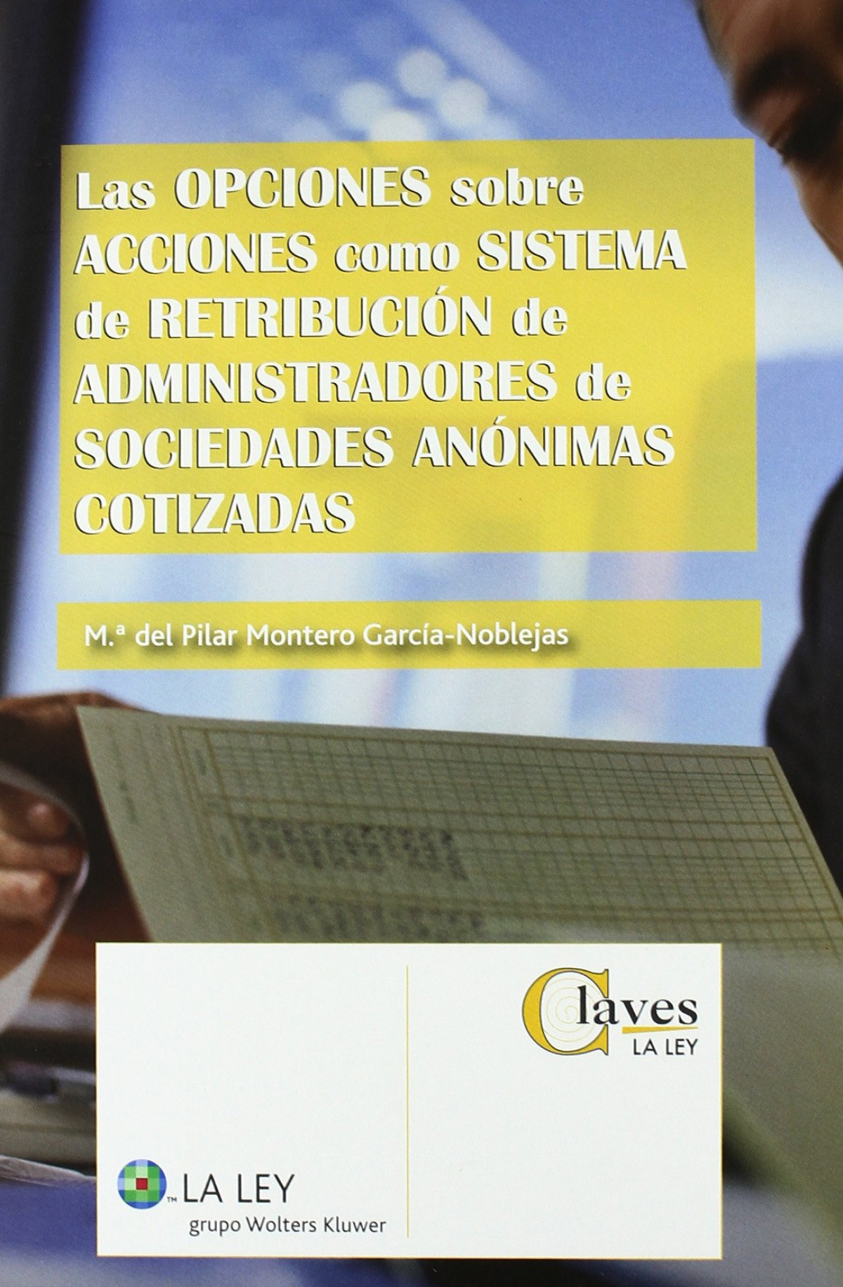 Las opciones sobre acciones como sistema de retribución de administradores de sociedades anónimas cotizadas. 9788481262902