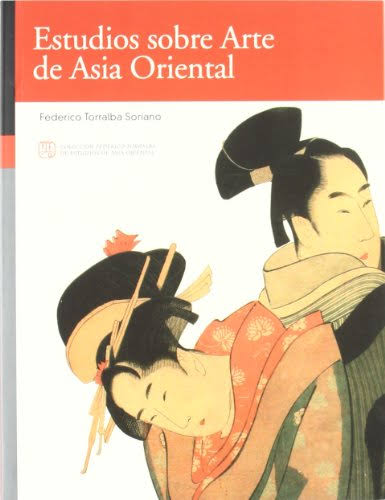 Estudios sobre arte de Asia oriental. 9788492521555