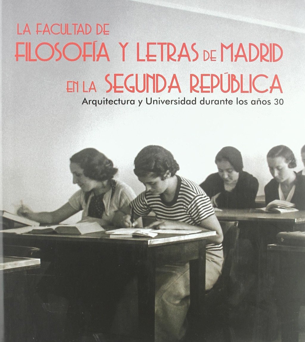 La Facultad de Filosofía y Letras de Madrid en la Segunda República. 9788496656536