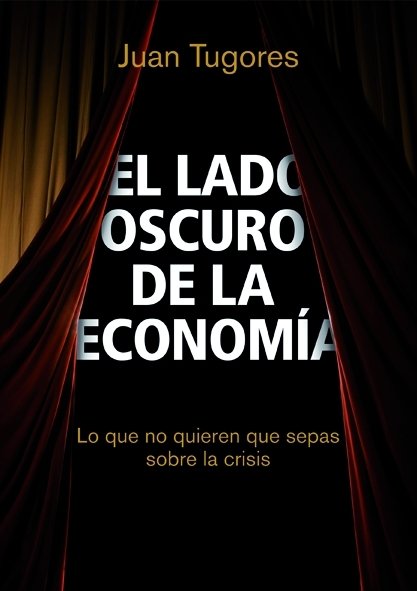 El lado oscuro de la economía. 9788498750461