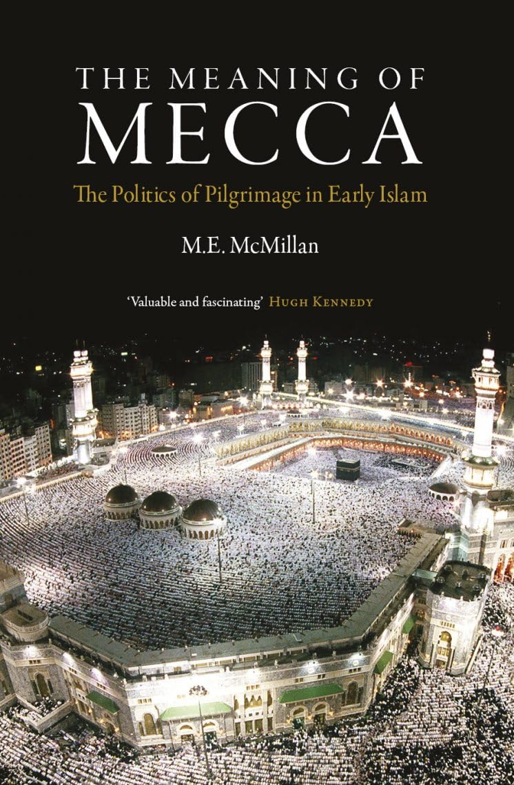 The meaning of Mecca. 9780863564376