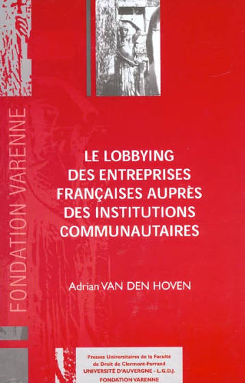 Le lobbying des entreprises françaises auprès des institutions communautaires. 9782912589149