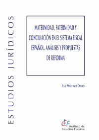 Maternidad, paternidad y conciliación en el sistema fiscal español. 9788480084383