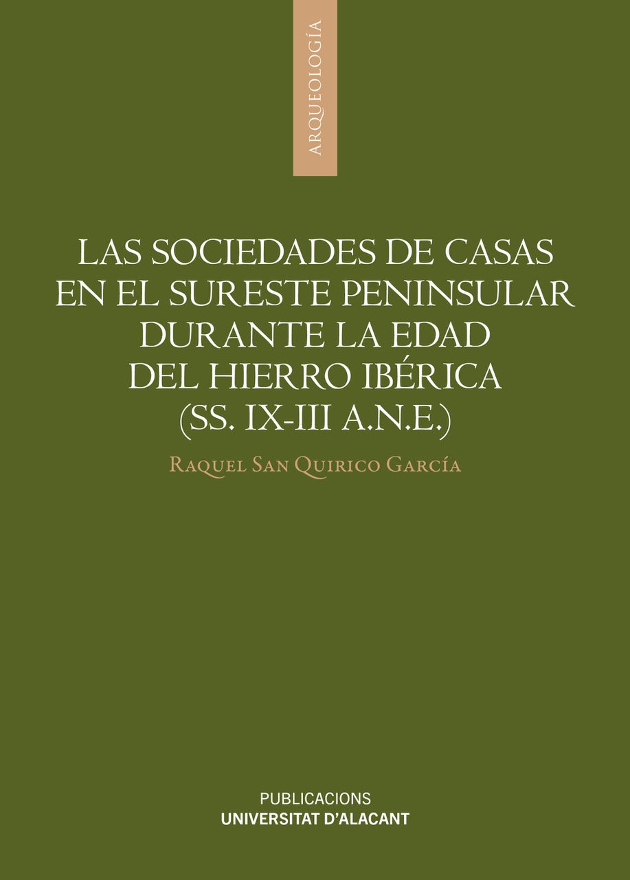 Las sociedades de Casas en el sureste peninsular durante la Edad del Hierro Ibérica (ss. IX-III a.n.e). 9788497179331