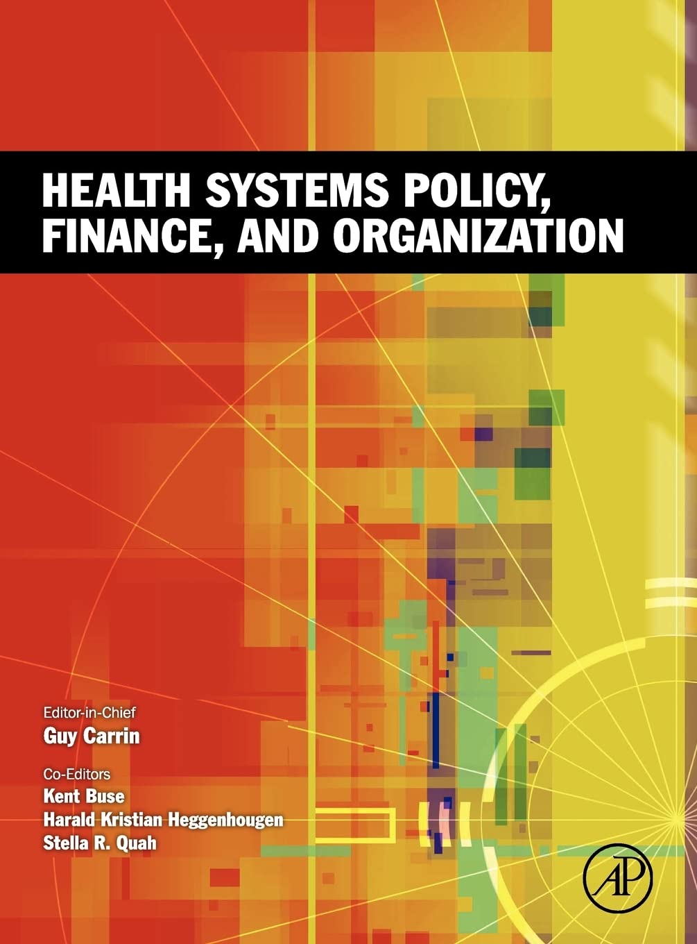 Health systems policy, finance, and organization. 9780123750877