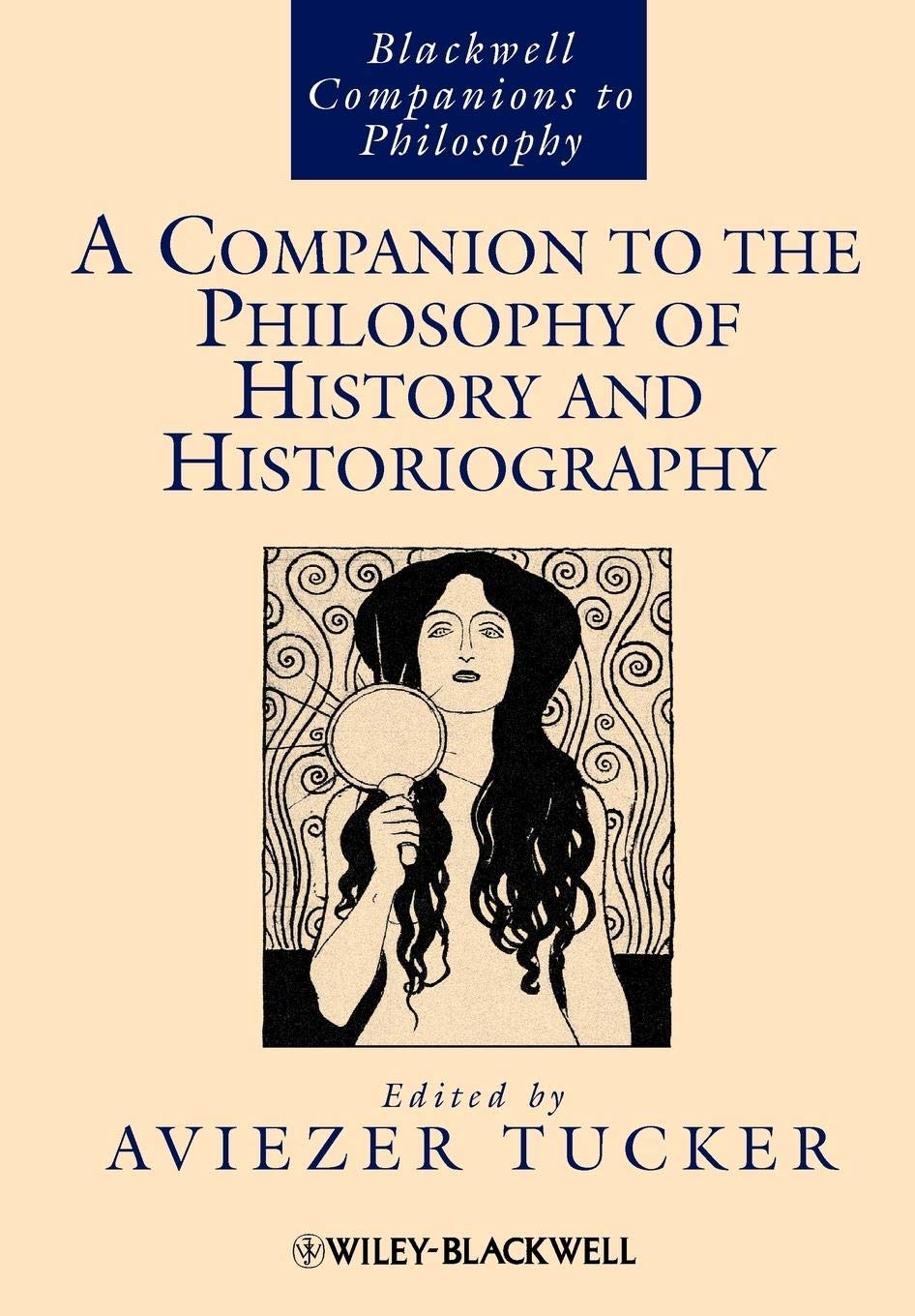 A companion to the philosophy of history and historiography. 9781444337884