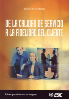 De la calidad de servicio a la fidelidad del cliente. 9788473563710