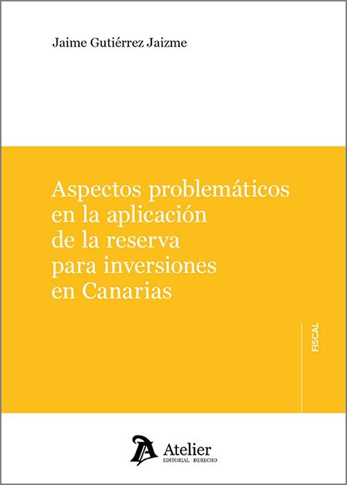 Aspectos problemáticos en la aplicación de la reserva para inversiones en Canarias. 9791388250248