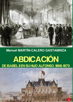 Abdicación de Isabel II en su hijo Alfonso, 1868-1870. 9788419159533