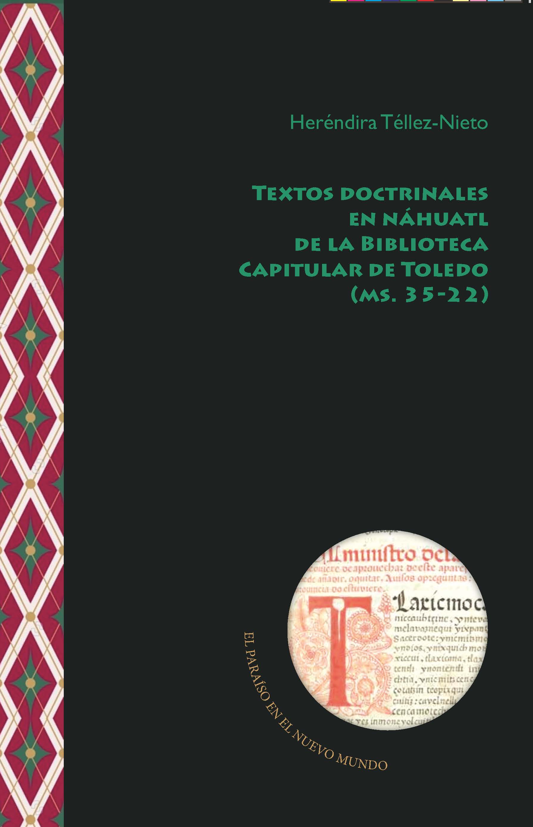 Textos doctrinales en náhuatl de la Biblioteca Capitular de Toledo (ms. 35–22). 9788491925712