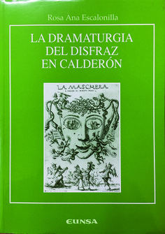 La dramaturgia del disfraz en Calderón. 9788431321888