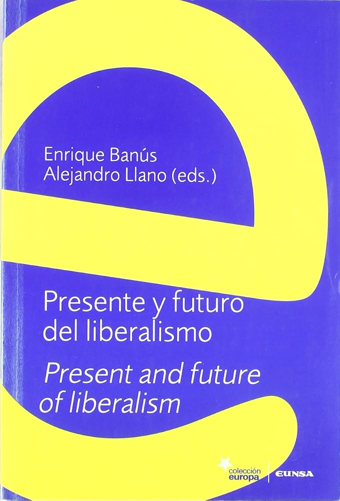 Presente y futuro del liberalismo = Present and future of liberalism. 9788431322281