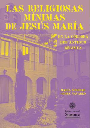 Las religiosas mínimas de Jesús María en la Córdoba del antiguo régimen. 9788410912250