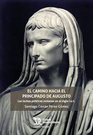 El camino hacia el Principado de Augusto. 9791370382841