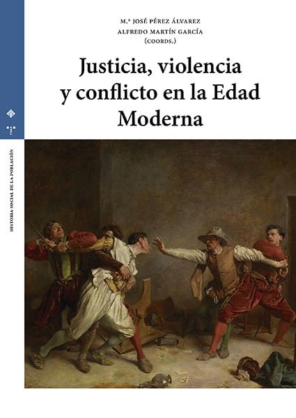 Justicia, violencia y conflicto en la Edad Moderna. 9788490448229