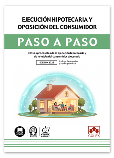 Ejecución hipotecaria y oposición del consumidor. Paso a paso. 9791370119928