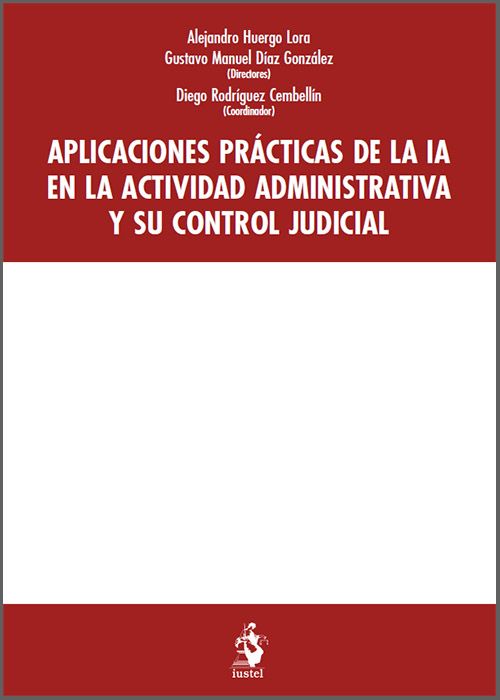 Aplicaciones prácticas de la IA en la actividad administrativa y su control judicial