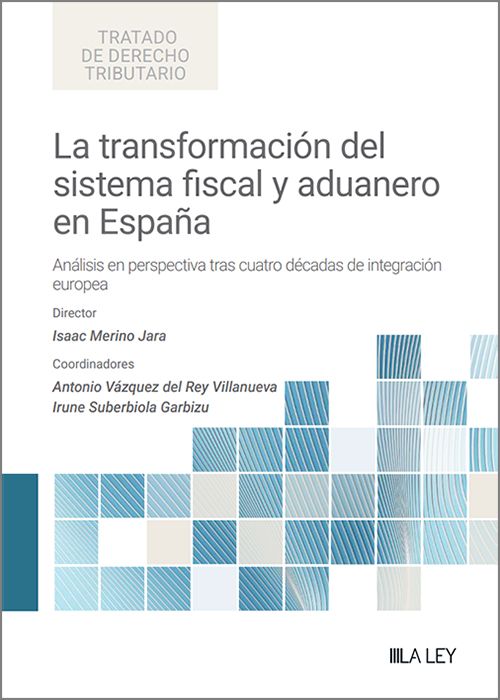 La transformación del sistema fiscal y aduanero en España. 9791388078521
