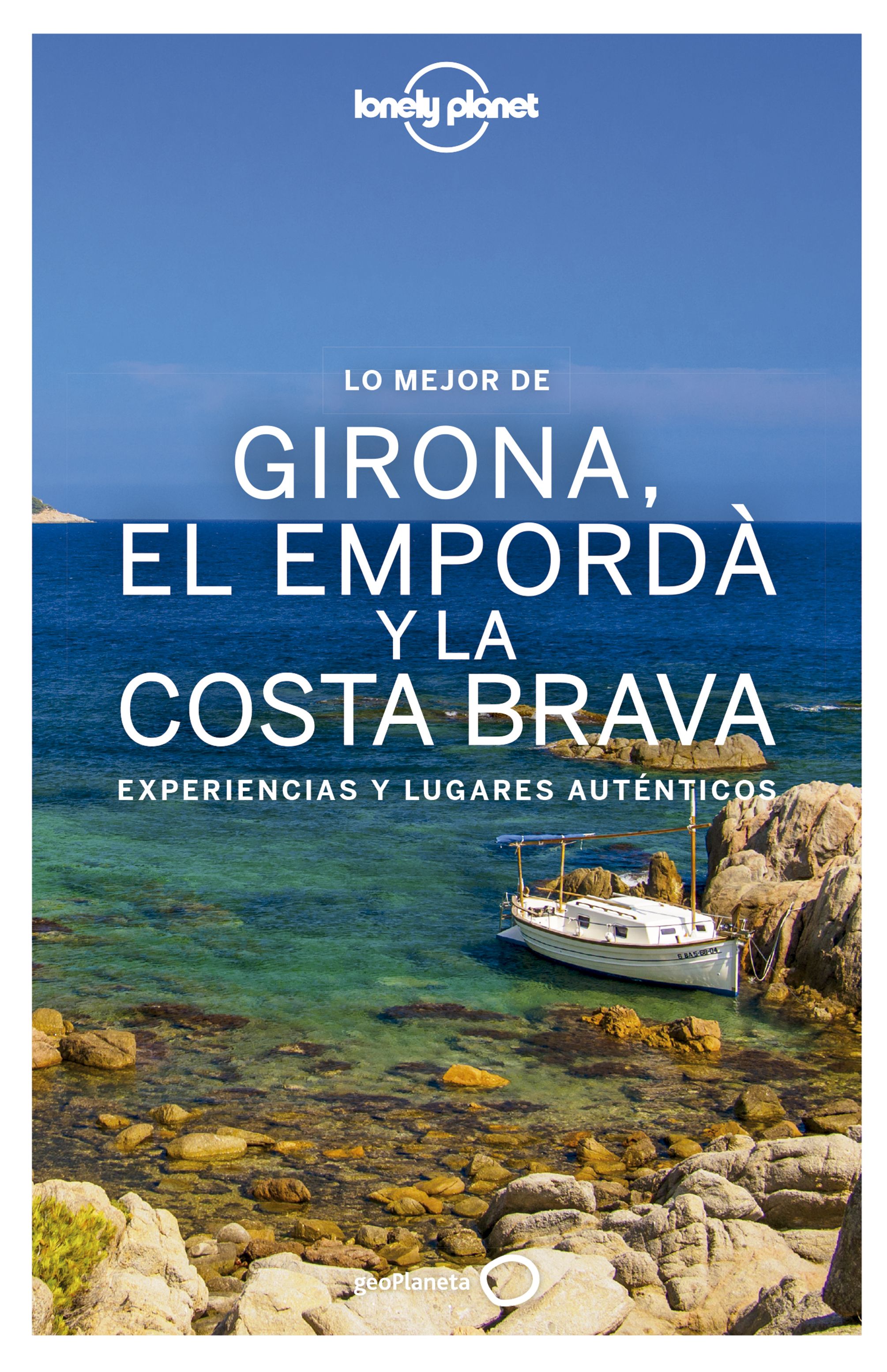 Lo mejor de Girona, el Empordà y la Costa Brava: experiencias y lugares auténticos. 9788408167792