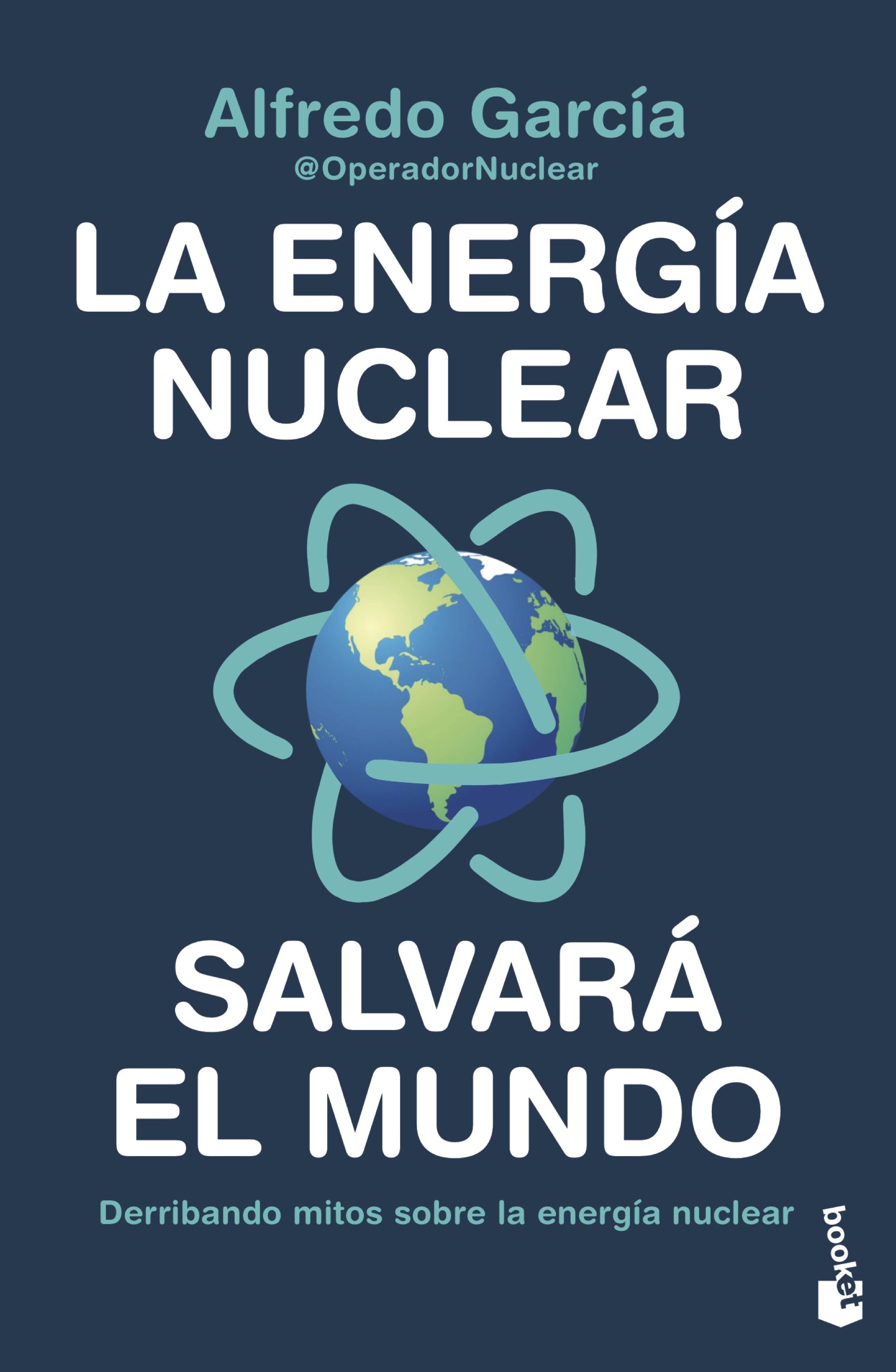 La energía nuclear salvará el mundo. 9788408247456