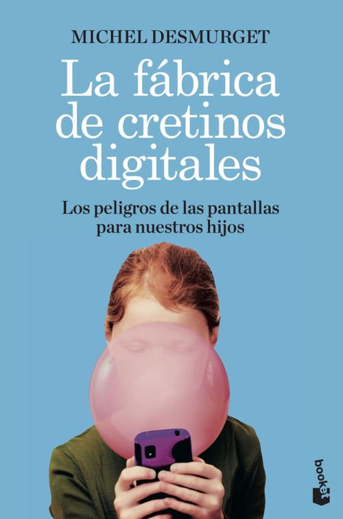 La fábrica de cretinos digitales. 9788411000604