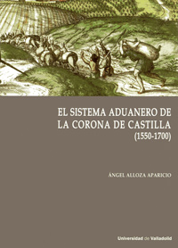 El sistema aduanero de la Corona de Castilla. 9788413200460