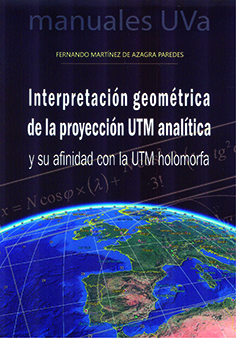 Interpretación geométrica de la proyección UTM analítica y su afinidad con la UTM holomorfa. 9788413201474