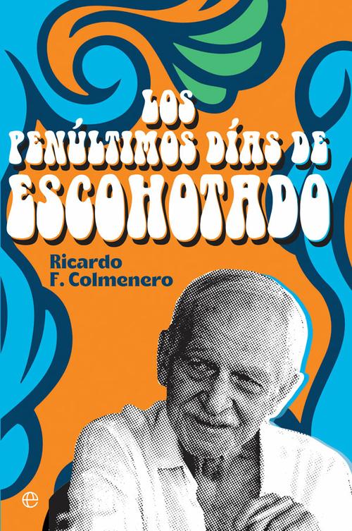 Los penúltimos días de Escohotado. 9788413841212