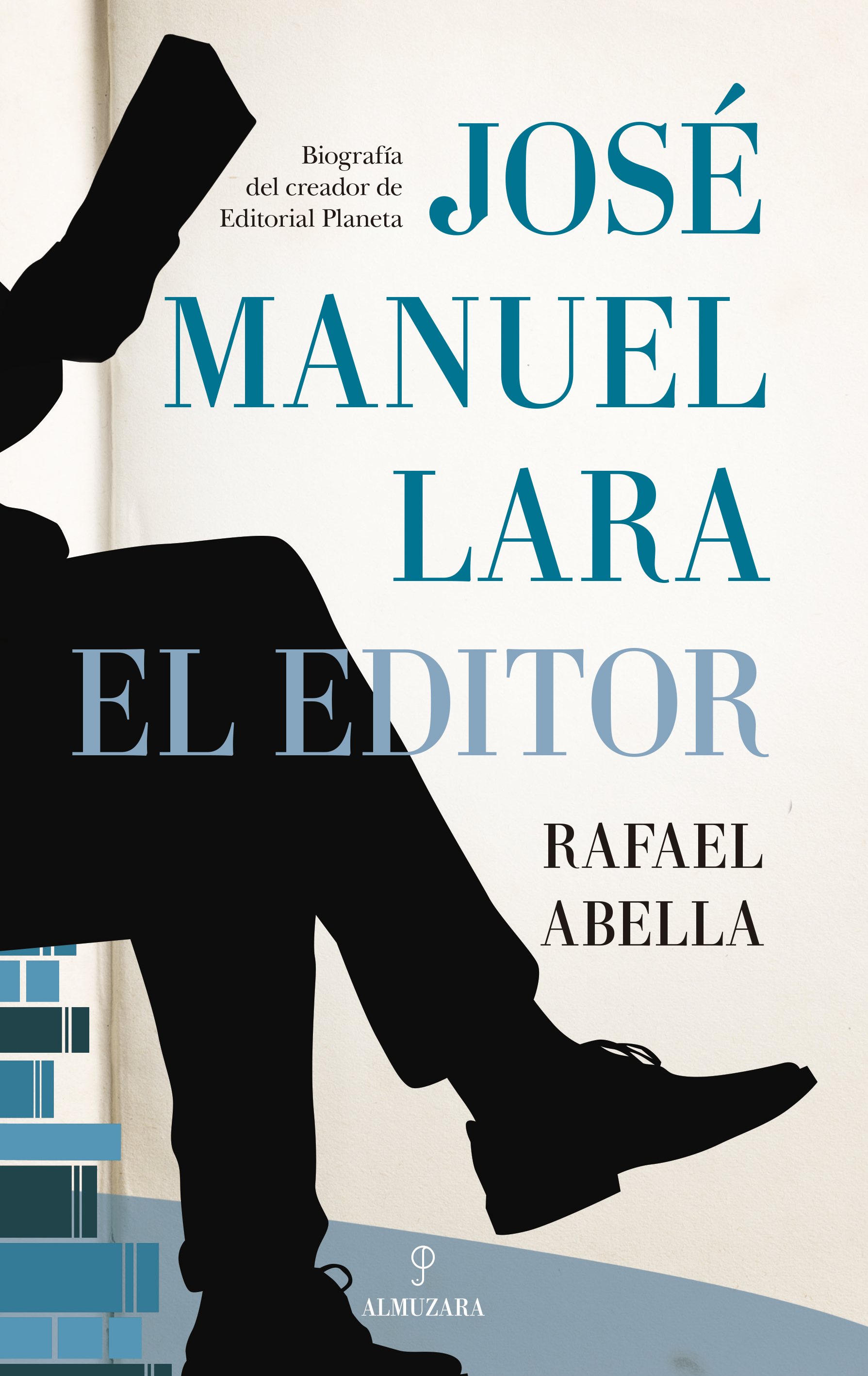 José Manuel Lara, el editor. 9788418578953