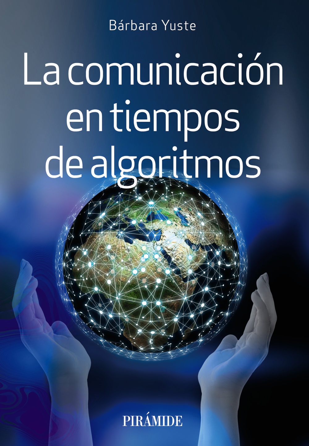 La comunicación en tiempos de algoritmos. 9788436846362