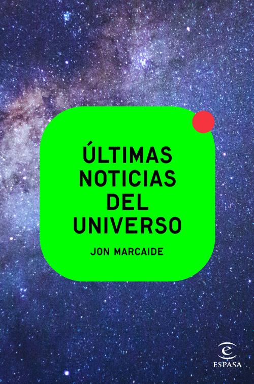 Últimas noticias del Universo. 9788467062540