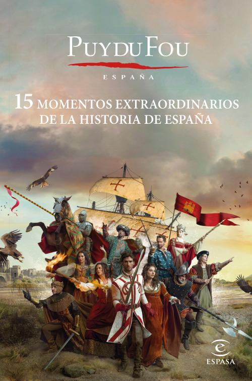 Puy du Fou. 15 momentos extraordinarios de la historia de España. 9788467065084